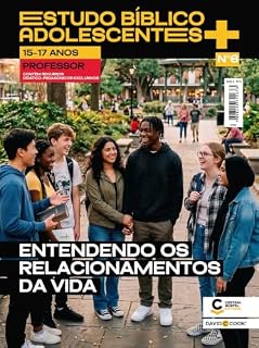 Livro Estudo Bíblico Adolescentes+ (15 a 17 anos) - Professor: Entendendo os Relacionamentos da Vida
