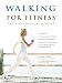 Walking for Fitness: The Beginner's Handbook by