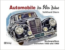 Automobile Der 50er Jahre Werbegrafiken Zwischen 1950 Und 1960 Amazon De Stern Volkhard Bucher