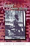 Swept Under the Rug: A Hidden History of Navajo Weaving (University of Arizona Southwest Centre) by 