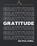 Gratitude But First, Coffee: An Adult Affirmation & Mindfulness Coloring Book & Gratitude Journal by Zephan Blaxberg