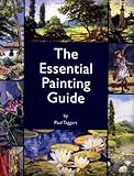 The Essential Painting Guide: Art Workshop with Paul Taggart in Association with Popular Painting