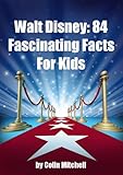 Walt Disney: 84 Fascinating Facts For Kids About Walt Disney