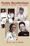 Pueblo Recollections: The Life of Paa Peh by 