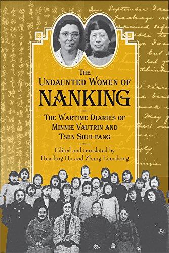 The Undaunted Women of Nanking: The Wartime Diaries of Minnie Vautrin and Tsen Shui-fang by Hua-ling Hu, Zhang Lian-hong