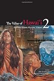 The Value of Hawaii 2: Ancestral Roots, Oceanic Visions (Biography Monographs) by