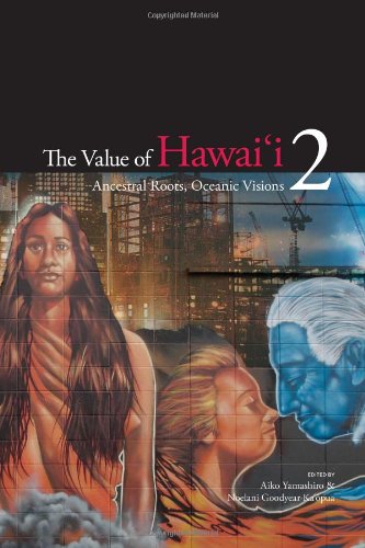 The Value of Hawaii 2: Ancestral Roots, Oceanic Visions (Biography Monographs) by
