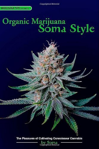 Download Organic Marijuana, Soma Style: The Pleasures of Cultivating Connoisseur Cannabis (Marijuana Tips) (English Edition) PDF