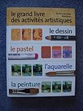 Le Grand Livre Des Activites Artistiques by