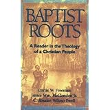Baptist Roots: A Reader in the Theology of a Christian People