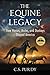 The Equine Legacy: How Horses, Mules, and Donkeys Shaped America by C S Purdy