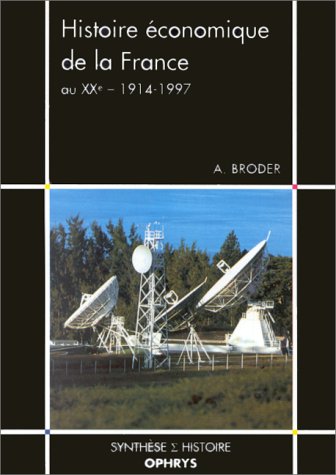 Histoire économique de la France au XXe siècle, 1914-1997 by Albert Broder