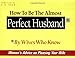How to Be the Almost Perfect Husband: By Wives Who Know