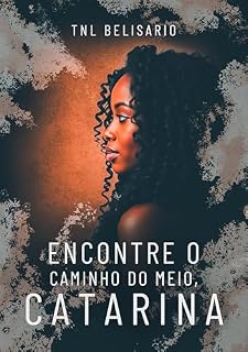 Livro Encontre o caminho do meio, Catarina