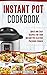 Instant Pot Cookbook: Quick And Easy Recipes For Your Instant Pot Electric Pressure Cooker (instant pot recipes)