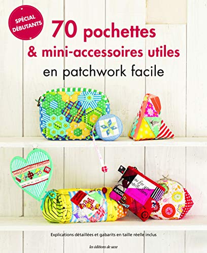 70 POCHETTES & ACCESSOIRES ULTILES EN PATCHWORK (French Edition) by COLLECTIF