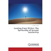 Leading From Within: The Spirituality of Servant Leadership