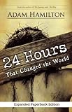 24 Hours That Changed the World, Expanded Paperback Edition by Adam Hamilton