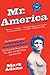 Mr. America: How Muscular Millionaire Bernarr Macfadden Transformed the Nation Through Sex, Salad, a by Mark Adams