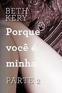 Livro Porque você é minha - Parte 2: Porque eu não pude resistir