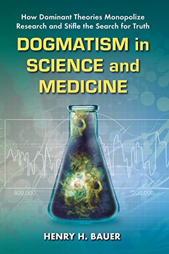 Dogmatism in Science and Medicine: How Dominant Theories Monopolize Research an…