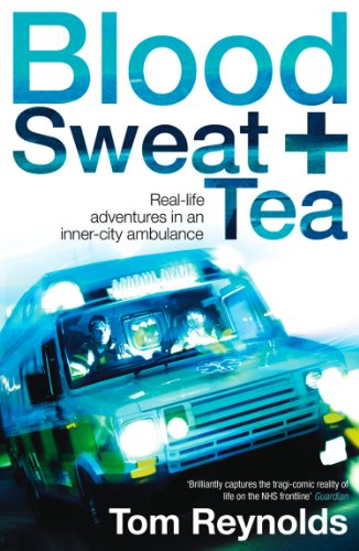 Blood, Sweat, and Tea: Real-Life Adventures in an Inner-City Ambulance