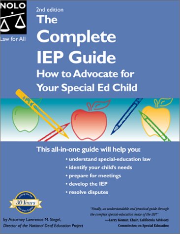 The Complete IEP Guide: How to Advocate for Your Special Ed Child by Lawrence M. Siegel