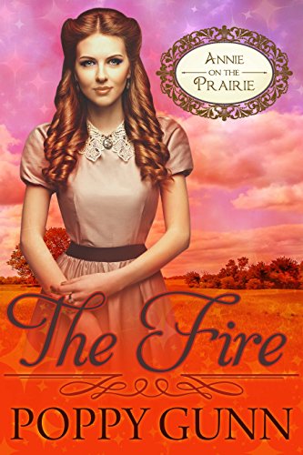The Fire (Annie on the Prairie Book 2)
