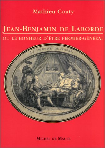 Jean-Benjamin de Laborde ou Le bonheur d'être fermier-général