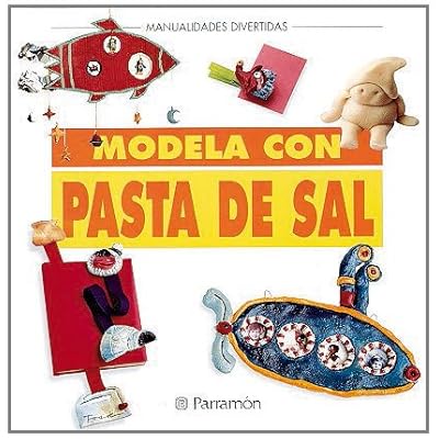 MODELA CON PASTA DE SAL (Manualidades divertidas) MODELA CON PASTA DE SAL (Manualidades divertidas)