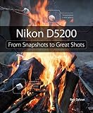 Nikon D5200: From Snapshots to Great Shots