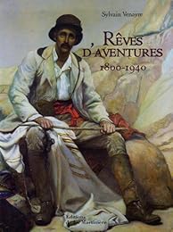 Rêves d'aventures, 1800-1940