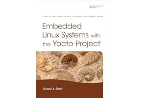 Embedded Linux Systems with the Yocto Project (Pearson Open Source Software Development Series)