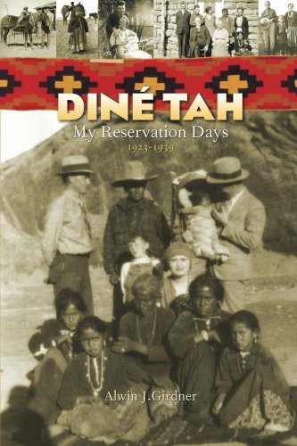 Dine Tah: My Reservation Days 1923?1939 by Alwin Girdner