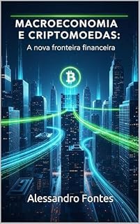Livro MACROECONOMIA E CRIPTOMOEDAS: A Nova Fronteira Financeira