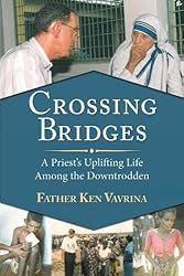 Crossing Bridges: A Priest's Uplifting Life Among the Downtrodden
