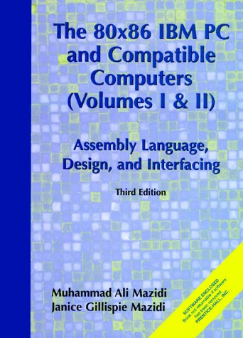 80X86 IBM PC and Compatible Computers: Assembly Language, Design and Interfacing Vol. I and II (3rd Edition) by Muhammad Ali Mazidi, Janice Gillispie Mazidi