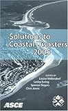 Solutions to Coastal Disasters 2005 : Proceedings of the Conference, May 8-11, 2005, Charleston, South Carolina, , 0784407746