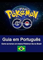 Pokemon Go - Guia em Portugu&ecirc;s: Como se tornar um mestre Pokemon Go no Brasil