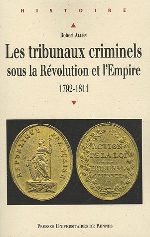 Les  tribunaux criminels sous la Révolution et l'Empire, 1792-1811