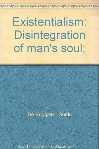 Existentialism: Disintegration of man's soul;