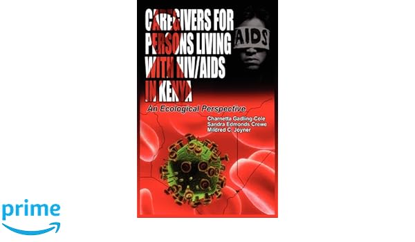 Caregivers Of Persons Living With Hivaids In Kenya An - 