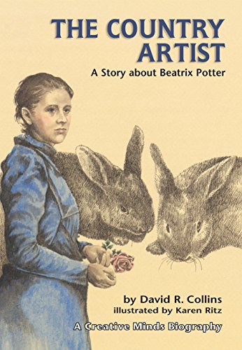 Country Artist: A Story About Beatrix Potter (Creative Minds Biography) (Creative Minds Biographies) by David R. Collins