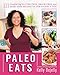 Paleo Eats: 111 Comforting Gluten-Free, Grain-Free and Dairy-Free Recipes for the Foodie in You