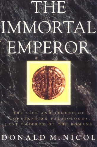 Download The Immortal Emperor: The Life and Legend of Constantine Palaiologos, Last Emperor of the Romans Download The Immortal Emperor: The Life and Legend of Constantine Palaiologos, Last Emperor of the Romans