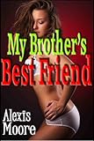My Brother's Best Friend (Almost Taboo Stories)