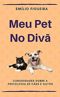 MEU PET NO DIVÃ: Curiosidades Sobre a Psicologia de Cães e Gatos