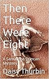 Then There Were Eight: A Samantha Duncan Mystery (Samantha Duncan Mysteries Book 10)