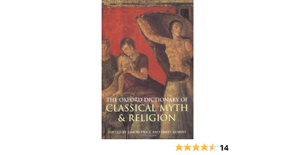 The Oxford Dictionary Of Classical Myth And Religion Price Simon Kearns Emily 9780192802880 Amazon Com Books