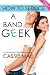 How to Seduce a Band Geek